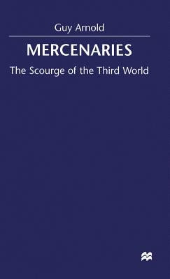 Mercenaries: Scourge of the Developing World by Arnold, Guy