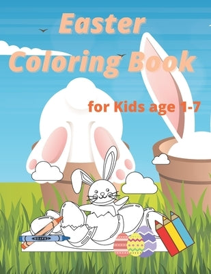 Easter Coloring Book for Kids age 1-7: Easter and Spring Holiday Activities Fun Activity Book for Toddlers&Preschool Children ages 2,3,4,5,6,7 by Coloringbook, Katie