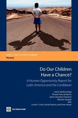 Do Our Children Have a Chance?: A Human Opportunity Report for Latin America and the Caribbean by World Bank Group