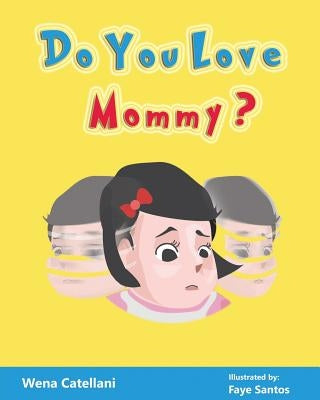 Do You Love Mommy? by Catellani, Wena
