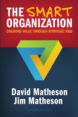 The Smart Organization by Matheson, Jim