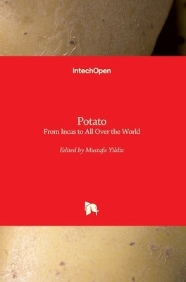Potato: From Incas to All Over the World by Yildiz, Mustafa