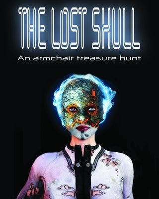The Lost Skull: An Armchair Treasure Hunt by Brewer, Robert Douglas