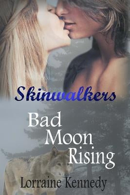 Bad Moon Rising: Skinwalkers by Kennedy, Lorraine