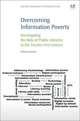 Overcoming Information Poverty: Investigating the Role of Public Libraries in the Twenty-First Century by McKeown, Anthony