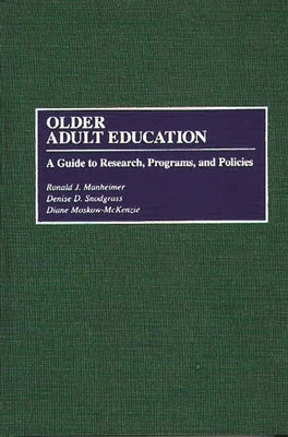 Older Adult Education: A Guide to Research, Programs, and Policies by Manheimer, Ronald J.