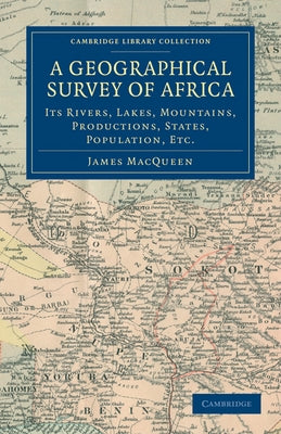 A Geographical Survey of Africa by Macqueen, James
