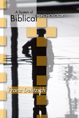 A System of Biblical Psychology by Delitzsch, Franz