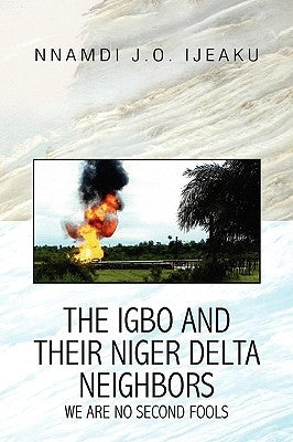 The Igbo and their Niger Delta Neighbors by Ijeaku, Nnamdi J. O.