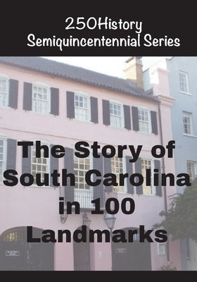 The Story of South Carolina In 100 Landmarks by Gelbert, Doug