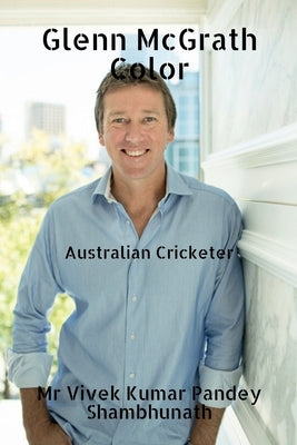 Glenn McGrath Color: Australian Cricketer by Shambhunath, Vivek Kumar Pandey