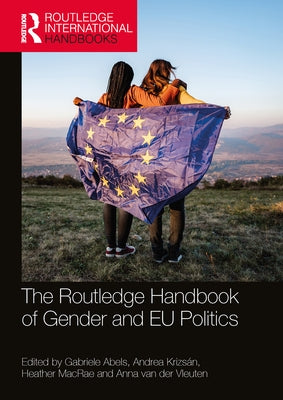 The Routledge Handbook of Gender and Eu Politics by Abels, Gabriele