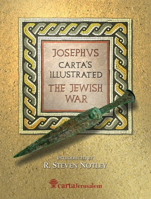 Josephus Carta's Illustrated the Jewish War by Notley, R. Steven