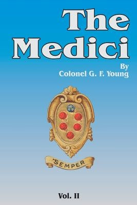 The Medici, Volume 2 by Young, G. F.
