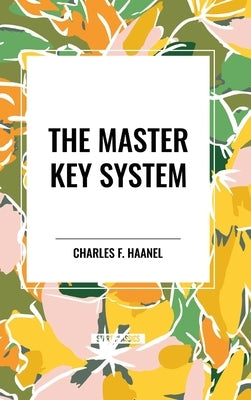 The Master Key System by Haanel, Charles F.