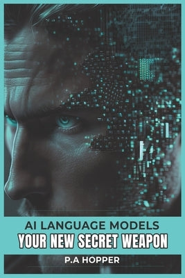 AI Language Models: Your New Secret Weapon by Butler, Jers