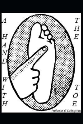 A Hand With The ToE: It Was Afoot So I Fingered It by Springston, John T.