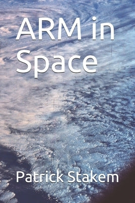 ARM in Space by Stakem, Patrick