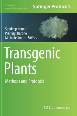 Transgenic Plants: Methods and Protocols by Kumar, Sandeep