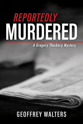Reportedly Murdered: A Gregory Thackery Mystery by Walters, Geoffrey