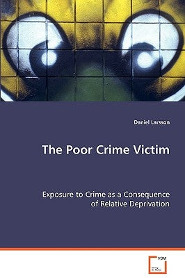 The Poor Crime Victim by Larsson, Daniel