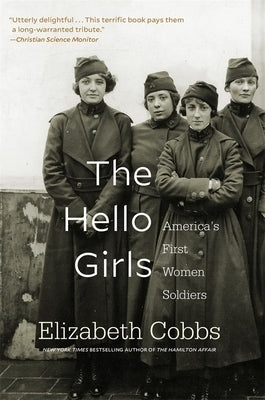 The Hello Girls: America's First Women Soldiers by Cobbs, Elizabeth