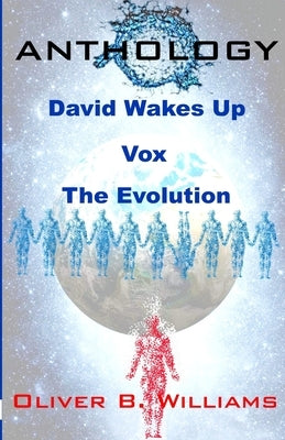 Anthology: David Wakes Up-Vox-The Evolution: An Anthology of Various Stories by Williams, Oliver B.
