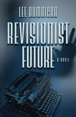 Revisionist Future by Bumbicka, Lee