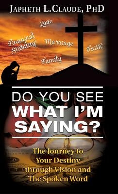 Do You See What I'm Saying? by Claude, Japheth L.