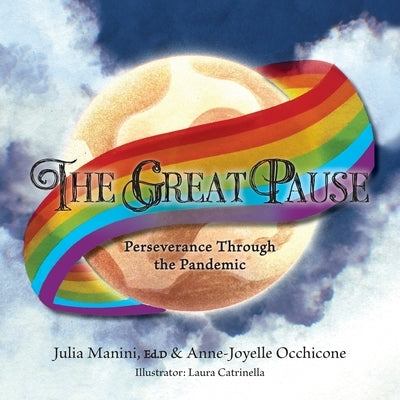 The Great Pause: Perseverance Through the Pandemic by Manini, Julia