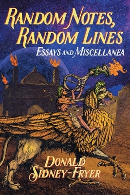 Random Notes, Random Lines: Essays and Miscellanea by Sidney-Fryer, Donald