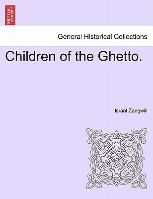 Children of the Ghetto. Vol. I. by Zangwill, Israel