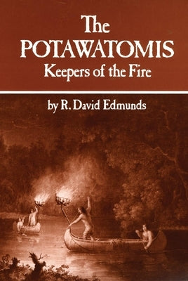 The Potawatomis: Keepers of the Firevolume 145 by Edmunds, R. David