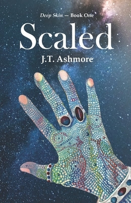 Scaled: Book One of the Deep Skin series by Ashmore, J. T.