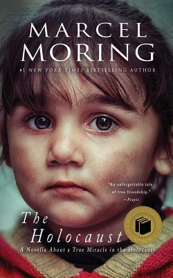 The Holocaust: A Novella About a True Miracle in the Holocaust by Moring, Marcel