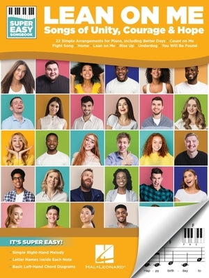 Lean on Me: Super Easy Piano Songbook Featuring Songs of Unity, Courage, and Hope by Hal Leonard Corp