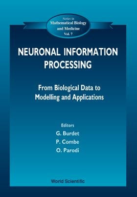 Neuronal Information Processing, from Biological Data to Modelling and Application by Combe, P.
