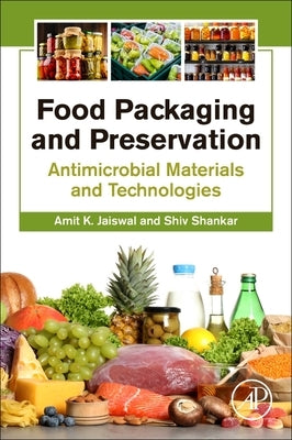 Food Packaging and Preservation: Antimicrobial Materials and Technologies by Jaiswal, Amit K.