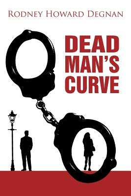 Dead Man's Curve by Degnan, Rodney Howard