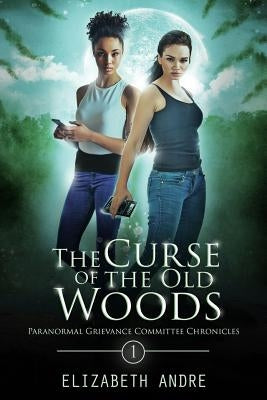 The Curse of the Old Woods by Andre, Elizabeth