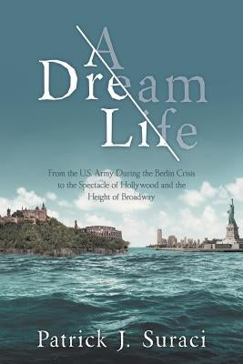 A Dream Life by Suraci, Patrick J.