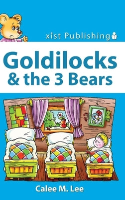 Goldilocks & the Three Bears by Lee, Calee M.
