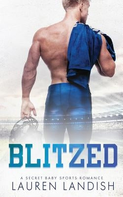 Blitzed: A Secret Baby Romance by Landish, Lauren