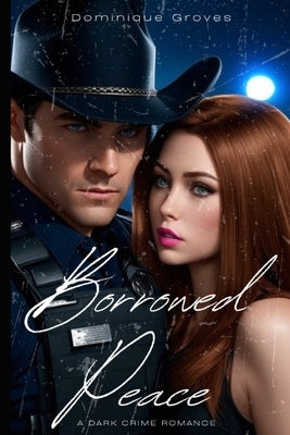 Borrowed Peace: A Dark Crime Romance by Groves, Dominique