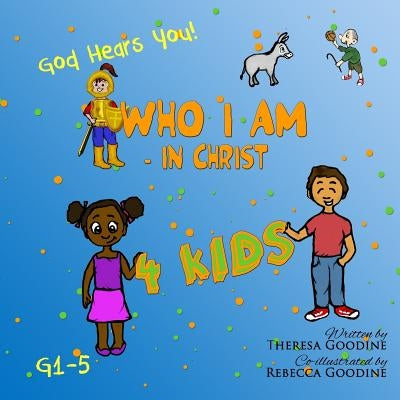 Who I Am in Christ for Kids by Goodine, Theresa