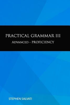 Practical Grammar III: Advanced-Proficiency by Salvati, Stephen