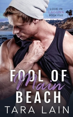 Fool of Main Beach: An Opposites-attract, Simple Hero, Must Love Dogs MM Romance by Lain, Tara