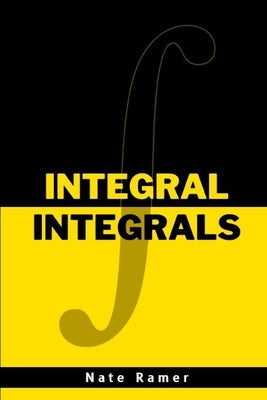 Integral Integrals by Ramer, Nate