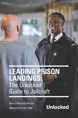 Leading Prison Landings: The Unlocked Guide to Jailcraft by Porter Obe, Natasha