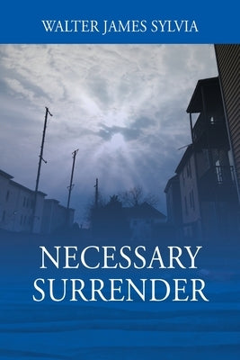 Necessary Surrender by Sylvia, Walter James